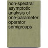 Non-Spectral Asymptotic Analysis Of One-Parameter Operator Semigroups door Middle Eduard Yu. Emel'yanov