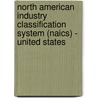 North American Industry Classification System (Naics) - United States by Bernan Press