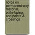 Notes On Permanent-Way Material, Plate-Laying, And Points & Crossings