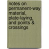 Notes On Permanent-Way Material, Plate-Laying, And Points & Crossings by William Henry Cole