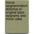 Novus Epigrammatum Delectus Or Original State Epigrams And Minor Odes