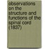 Observations On The Structure And Functions Of The Spinal Cord (1837)