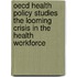 Oecd Health Policy Studies The Looming Crisis In The Health Workforce