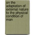 On The Adaptation Of External Nature To The Physical Condition Of Man