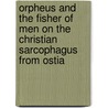 Orpheus And The Fisher Of Men On The Christian Sarcophagus From Ostia door Robert Eisler