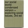 Our Social World: Condensed Version + Exploring Social Issues, 3rd Ed door Keith A. Roberts