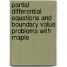 Partial Differential Equations And Boundary Value Problems With Maple by George Articolo