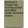 Peterson's Master the Nursing School and Allied Health Entrance Exams by Marion F. Gooding