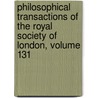 Philosophical Transactions Of The Royal Society Of London, Volume 131 door Royal Society