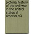 Pictorial History Of The Civil War In The United States Of America V3