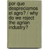 Por que despreciamos el agro? / Why Do We Reject The Agrian Industry?