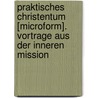 Praktisches Christentum [Microform]. Vortrage Aus Der Inneren Mission door Schafer Theodor