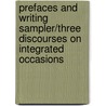 Prefaces and Writing Sampler/Three Discourses on Integrated Occasions door Onbekend