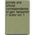 Private And Official Correspondence Of Gen. Benjamin F. Butler Vol. 1
