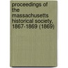 Proceedings Of The Massachusetts Historical Society, 1867-1869 (1869) by Charles Deane