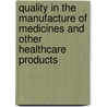 Quality In The Manufacture Of Medicines And Other Healthcare Products by John Sharp