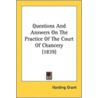 Questions and Answers on the Practice of the Court of Chancery (1839) door Harding Grant