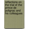 Reflections On The Trial Of The Prince De Polignac And His Colleagues door William Shee