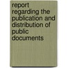 Report Regarding The Publication And Distribution Of Public Documents by Spencer Fullerton Baird