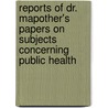 Reports Of Dr. Mapother's Papers On Subjects Concerning Public Health door Edward Dillon Mapother