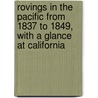 Rovings In The Pacific From 1837 To 1849, With A Glance At California door Edward Lucett