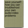 Save Yourself! How You Can Troubleshoot Your Own Audio/Video Problems door Writer/photographer/artist Fred Whissel