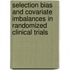Selection Bias And Covariate Imbalances In Randomized Clinical Trials by Vance Berger