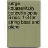 Serge Koussevitzky Concerto Opus 3 Nos. 1-3 for String Bass and Piano door Onbekend