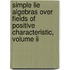 Simple Lie Algebras Over Fields Of Positive Characteristic, Volume Ii