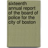 Sixteenth Annual Report Of The Board Of Police For The City Of Boston door Onbekend