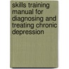 Skills Training Manual For Diagnosing And Treating Chronic Depression door Virginia Commonwealth University