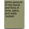 Some Account Of The Fauna And Flora Of Sinai, Petra, And Wady 'Arabah door Henry Chichester Hart