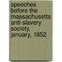 Speeches Before the Massachusetts Anti-Slavery Society, January, 1852