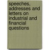 Speeches, Addresses And Letters On Industrial And Financial Questions door William D. Kelly