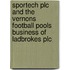 Sportech Plc And The Vernons Football Pools Business Of Ladbrokes Plc