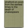 Stratford-On-Avon From The Earliest Times To The Death Of Shakespeare door Sir Sidney Lee