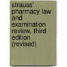 Strauss' Pharmacy Law and Examination Review, Third Edition (Revised) door Steven Strauss