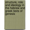 Structure, Role And Ideology In The Hebrew And Greek Texts Of Genesis door William P. Brown