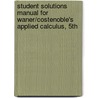Student Solutions Manual For Waner/Costenoble's Applied Calculus, 5th door Waner/Costenoble