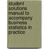 Student Solutions Manual to Accompany Business Statistics in Practice