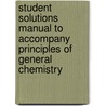 Student Solutions Manual to Accompany Principles of General Chemistry door Silberberg Martin