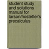 Student Study And Solutions Manual For Larson/Hostetler's Precalculus door Ron Larson