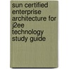 Sun Certified Enterprise Architecture for J2ee Technology Study Guide by Simon Roberts