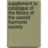 Supplement To Catalogue Of The Library Of The Sacred Harmonic Society