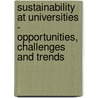 Sustainability at Universities - Opportunities, Challenges and Trends door Onbekend