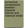 Syntactical Comparisons Between Classical Hebrew and Classical Arabic door Ihab Joseph Griess