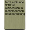Terra Erdkunde 9/10 Für Realschulen In Niedersachsen. Neubearbeitung door Onbekend
