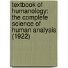 Textbook Of Humanology: The Complete Science Of Human Analysis (1922) door John Bryce Adams