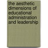 The Aesthetic Dimensions Of Educational Administration And Leadership door Richard J. Bates