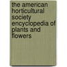 The American Horticultural Society Encyclopedia of Plants and Flowers door Onbekend